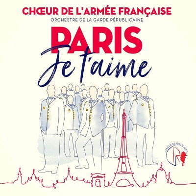 CHOEUR DE L'ARMÉE FRANÇAISE "PARIS JE T'AIME"