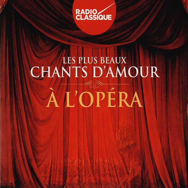 RADIO CLASSIQUE "LES PLUS BEAUX CHANTS D'AMOUR D'OPÉRA"