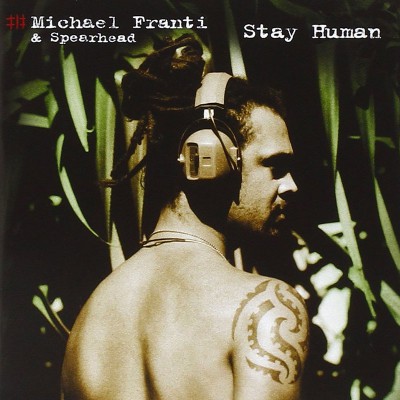 MICHAEL FRANTI & SPEARHEAD  "STAY HUMAN"
