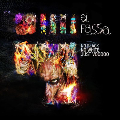 EL FASSA  "NO BLACK NO WHITE JUST VOODOO"