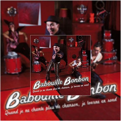 BABOUILLE BONBON  "QUAND JE NE CHANTE PLUS DE CHANSONS JE TOURNE EN ROND"