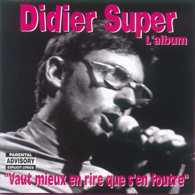 DIDIER SUPER  "VAUT MIEUX EN RIRE QUE DE S'EN FOUTRE"