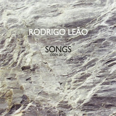 RODRIGO LEÃO  "SONGS" (2004-2012)