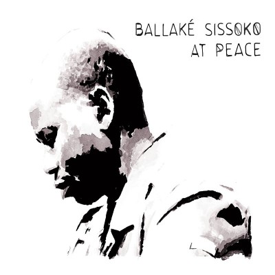 BALLAKÉ SISSOKO  "AT PEACE"
