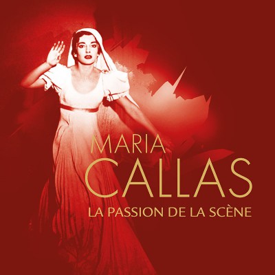 MARIA CALLAS  "LA PASSION DE LA SCÈNE"