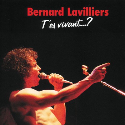 BERNARD LAVILLIERS   "T'ES VIVANT ?"