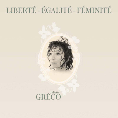 JULIETTE GRÉCO "LIBERTÉ ÉGALITÉ FÉMINITÉ"