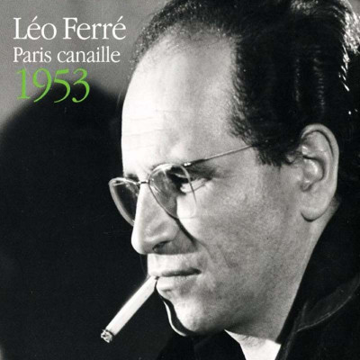 LÉO FERRÉ "PARIS CANAILLE 1953"