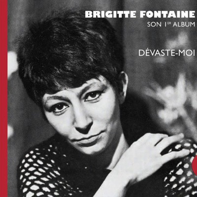 BRIGITTE FONTAINE  "DÉVASTE-MOI"