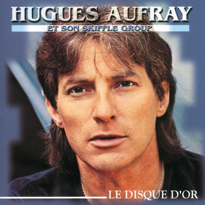 HUGUES AUFRAY  "LE DISQUE D'OR"
