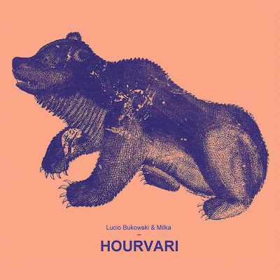 LUCIO BUKOWSKI & MILKA "HOURVARI"