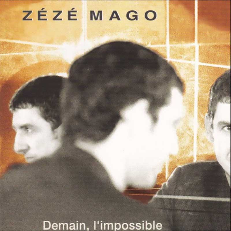 ZEZE MAGO "DEMAIN, L’IMPOSSIBLE"