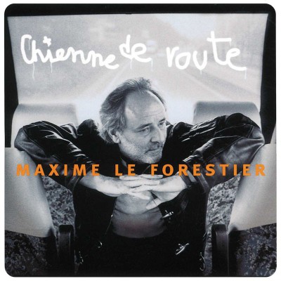 MAXIME LE FORESTIER  "CHIENNE DE ROUTE"