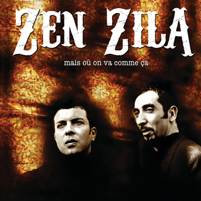 ZEN ZILA "MAIS OÙ ON VA COMME ÇA"