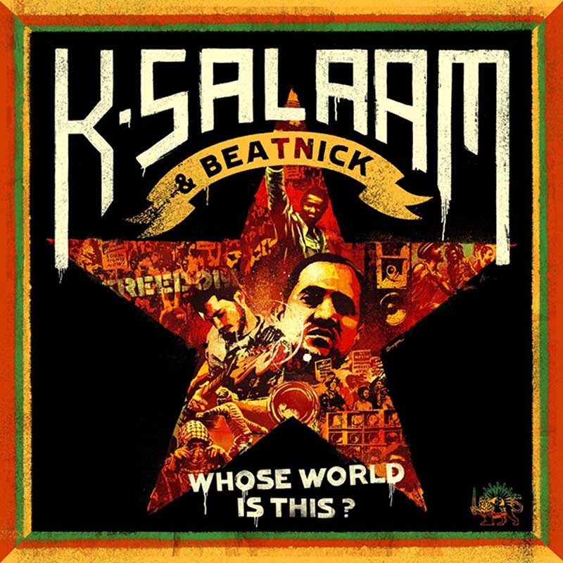 K-SALAAM & BEATNICK "WHOSE WORLD IS THIS?"