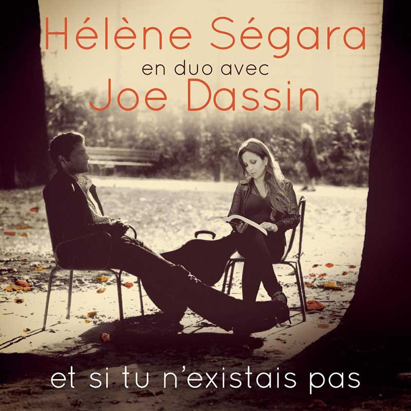 HÉLÈNE SÉGARA & JOE DASSIN "ET SI TU N'EXISTAIS PAS"