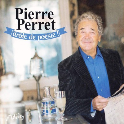 PIERRE PERRET   "DRÔLE DE POÉSIE"