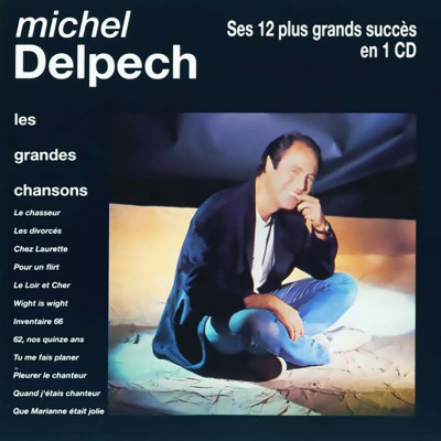 MICHEL DELPECH "LES GRANDES CHANSONS"