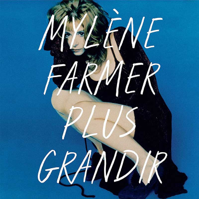 MYLÈNE FARMER "PLUS GRANDIR - BEST OF 1986 / 1996"