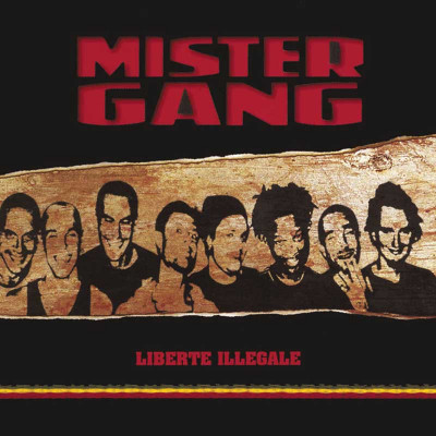 MISTER GANG "LIBERTÉ ILLÉGALE"