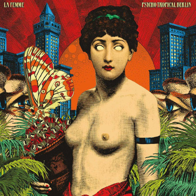 LA FEMME  "PSYCHO TROPICAL BERLIN"