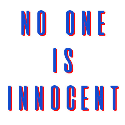 NO ONE IS INNOCENT