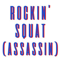 ROCKIN' SQUAT (ASSASSIN)